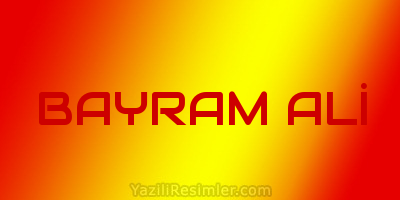 BAYRAM ALİ